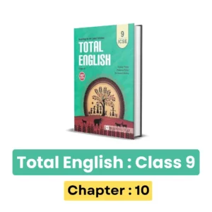 ICSE Total English Class 9 Solution : Chapter 10