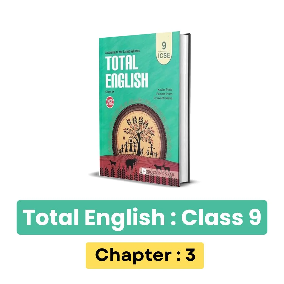 ICSE Total English Class 9 Solution : Chapter 3