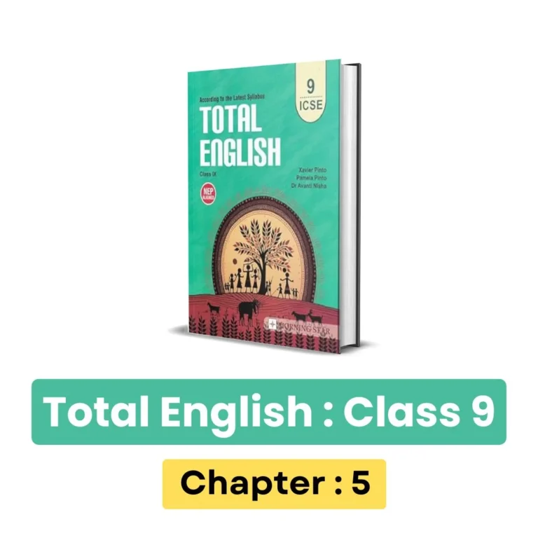 ICSE Total English Class 9 Solution : Chapter 5