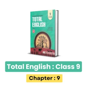 ICSE Total English Class 9 Solution : Chapter 9