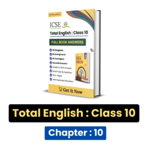 ICSE Total English Class 10 Solution : Chapter 10