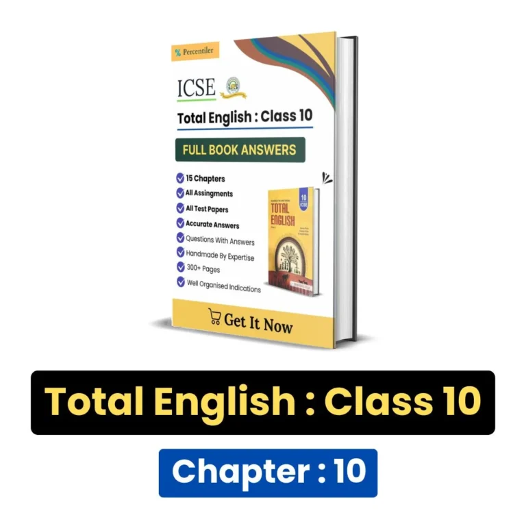 ICSE Total English Class 10 Solution : Chapter 10