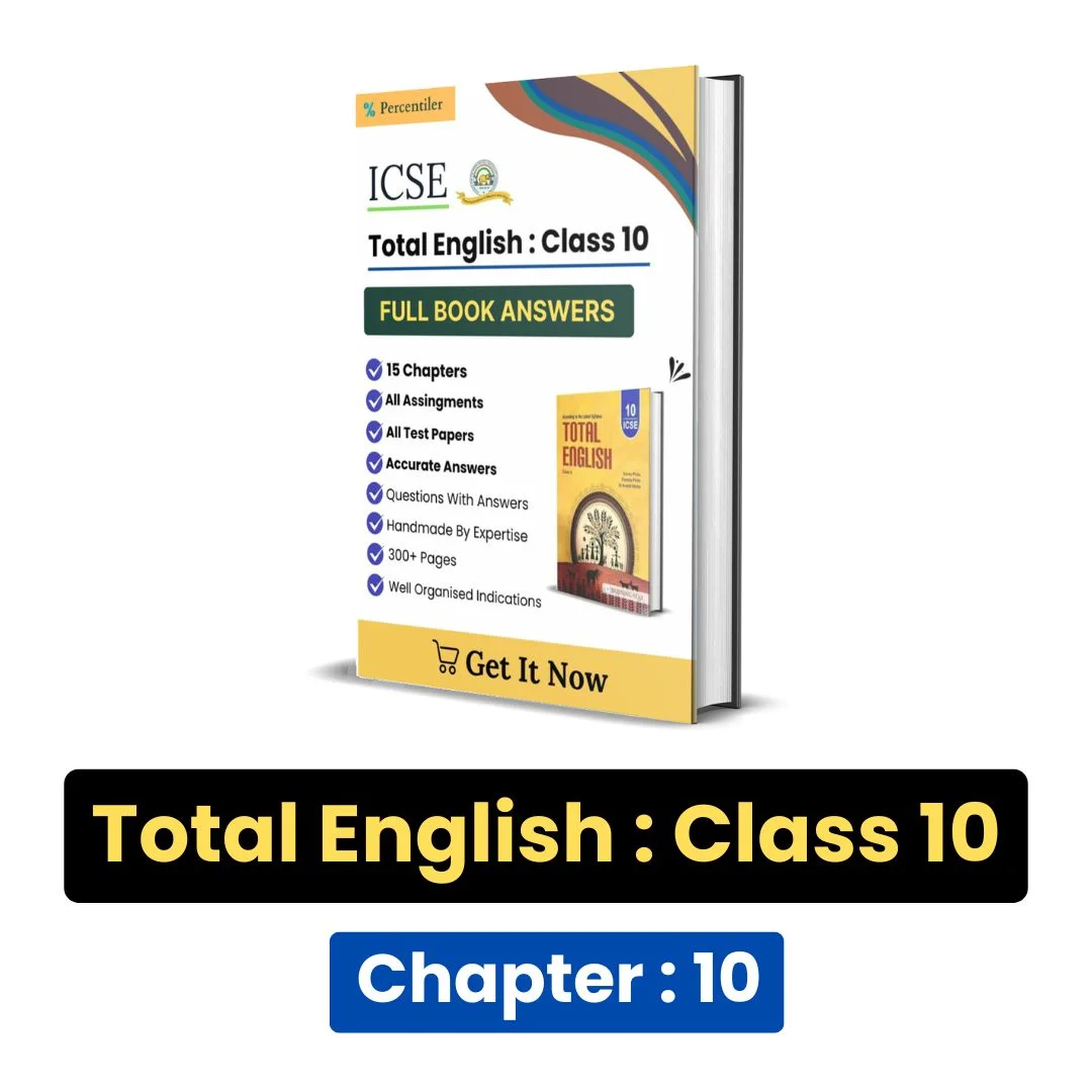 ICSE Total English Class 10 Solution : Chapter 10