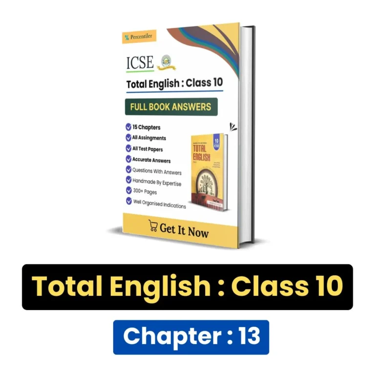 ICSE Total English Class 10 Solution : Chapter 13