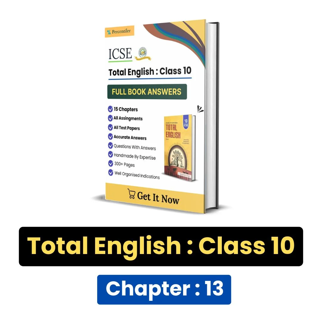 ICSE Total English Class 10 Solution : Chapter 13