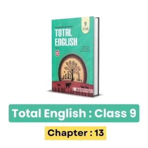 ICSE Total English Class 9 Solution : Chapter 13