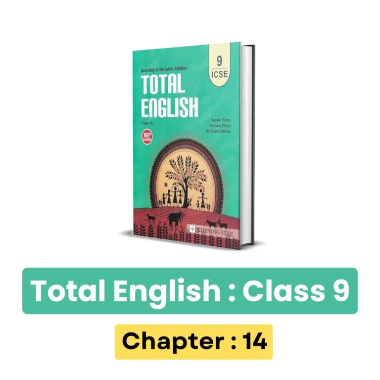 ICSE Total English Class 9 Solution : Chapter 14