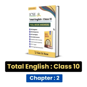 ICSE Total English Class 10 Solution : Chapter 2