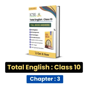 ICSE Total English Class 10 Solution : Chapter 3