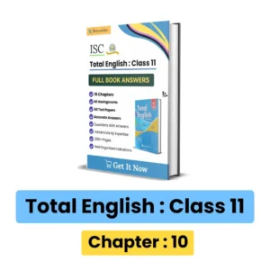 ISC Total English Class 11 Solution : Chapter 10