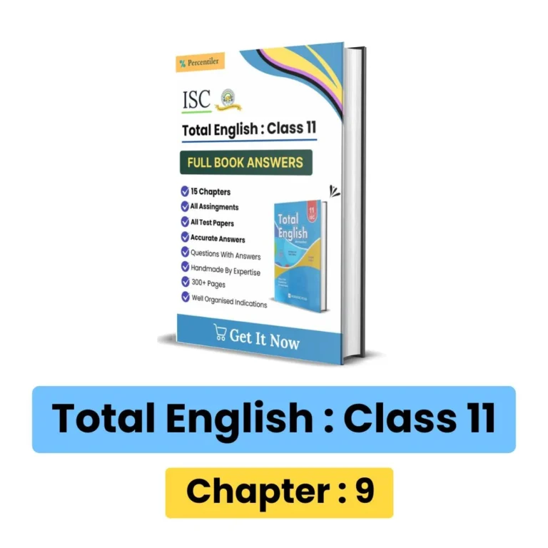 ISC Total English Class 11 Solution : Chapter 9